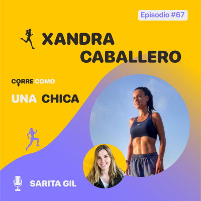 episode Episodio #67 - Xandra Caballero: "Maratones llenos de sentimientos" artwork