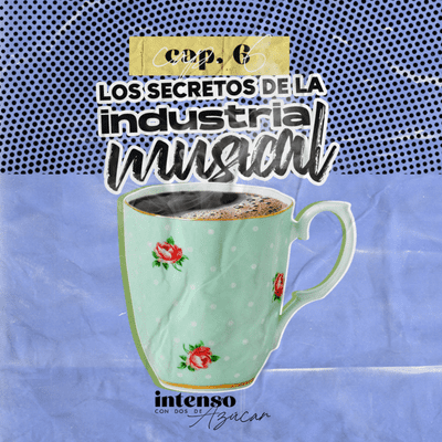 episode Capítulo 6 | Los secretos de la industria musical | Intenso con dos de azúcar artwork