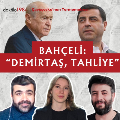 episode Bahçeli: "Demirtaş, Tahliye" | Çavuşesku'nun Termometresi #279 artwork
