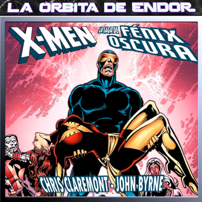 episode LODE 16x10 – X-MEN la saga de FÉNIX OSCURA de Claremont y Byrne artwork