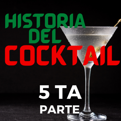 episode 📖LA HISTORIA DEL COCKTAIL 5ta Parte🍹 artwork