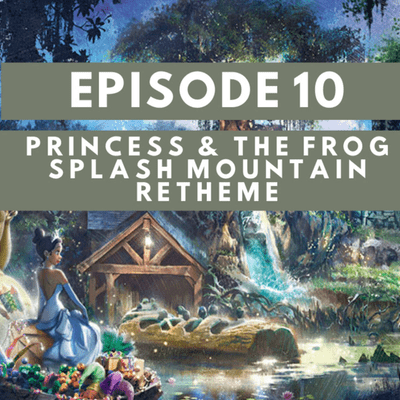episode DOUBLE DIGITS!! - Princess & The Frog coming to the Magic Kingdom... Splash Mountain retheme artwork
