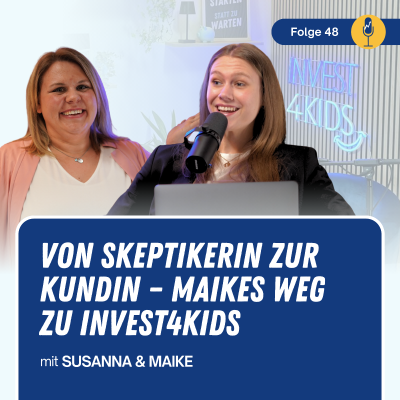episode #048 Von Skeptikerin zur Kundin – Maikes Weg zu Invest4Kids artwork