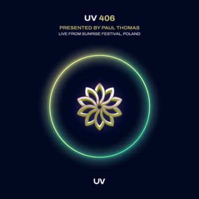 episode Paul Thomas presents UV Radio 406 - Live from Sunrise Festival in Poland artwork
