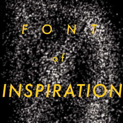 Font of Inspiration