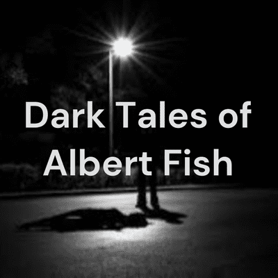 Dark Tales of Albert Fish
