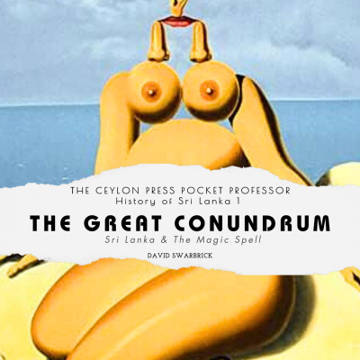 episode The Great Conundrum: The Ceylon Press History of Sri Lanka 1 artwork