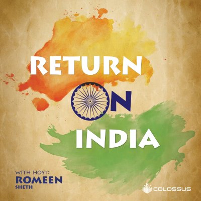 episode Romeen Sheth - Reviewing India’s Opportunity - [Return on India, EP.11] artwork