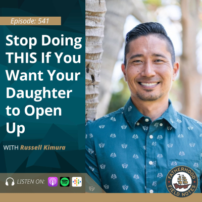 episode Ep. 541 Russell Kimura: Stop Doing THIS If You Want Your Daughter to Open Up artwork