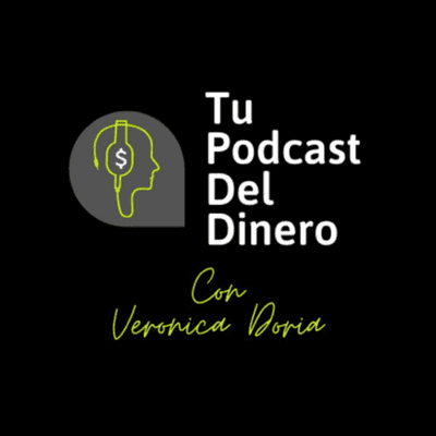 Tu Podcast del Dinero con Veronica Doria
