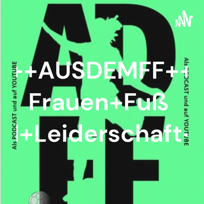 ++AUSDEMFF++ Frauen+Fußball+Leiderschaft+++