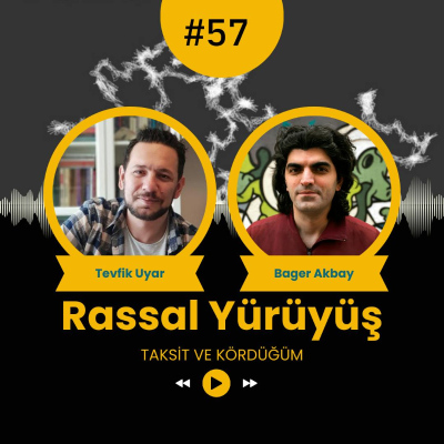 episode RASSAL YÜRÜYÜŞ #57 - "TAKSİT" VE "KÖRDÜĞÜM" artwork