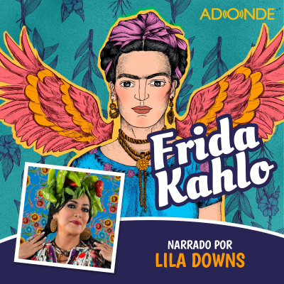 episode Frida Kahlo narrado por Lila Downs artwork