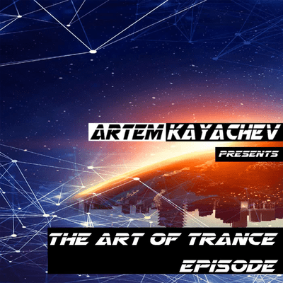 Artem Kayachev - The Art of Trance