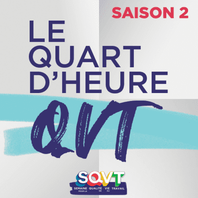 Le quart d'heure QVT - Saison 2