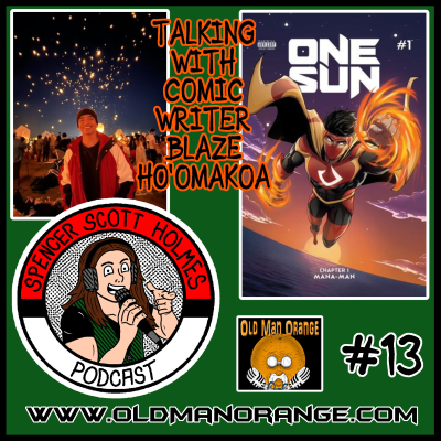 episode Blaze Ho'omakoa of One Sun Comic - Spencer Scott Holmes Podcast 13 artwork