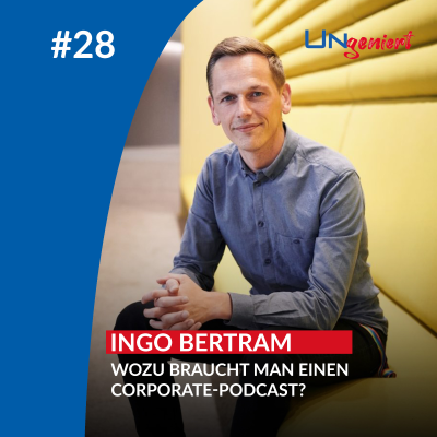 episode UNgeniert #28: Wozu braucht man einen Corporate-Podcast? artwork