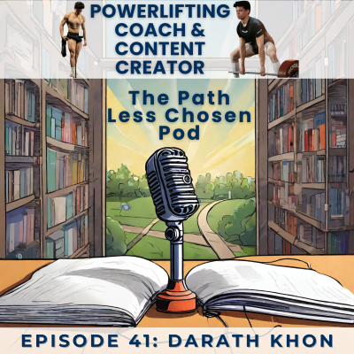 episode Don’t wake up every morning dreading work: Darath Khon, Powerlifting Online Coach & Content Creator artwork