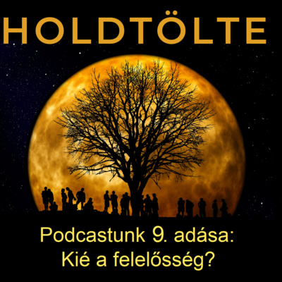 episode Holdtölte Podcast - 9. Kié a felelősség? artwork