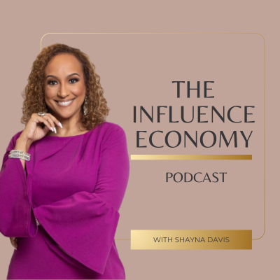 The Influence Economy Podcast with Shayna Davis