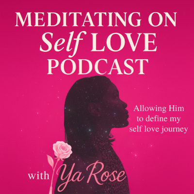 Meditating On Self Love Podcast