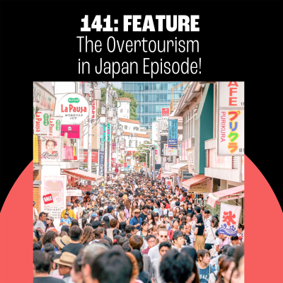 episode 141: The Overtourism in Japan Episode! artwork