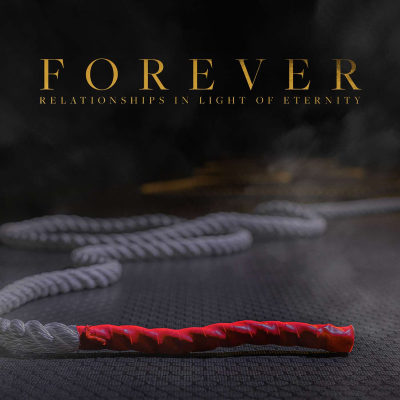 episode June 15th, 2025 - Forever: Relationships in Light of Eternity - Wk 4 artwork