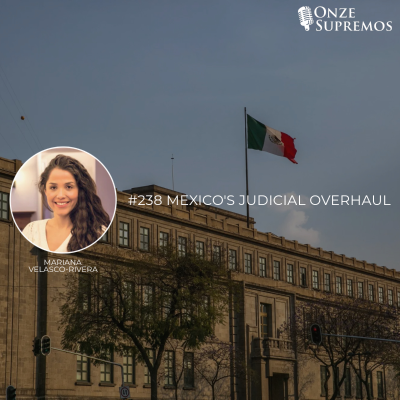 episode #238 Mexico’s Judicial Overhaul (com Mariana Velasco-Rivera) artwork
