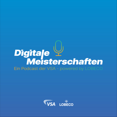 Digitale Meisterschaften - Ein Podcast der VSA powered by LOBECO