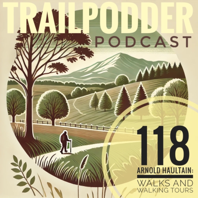 episode TRAILPODDER Podcast 118 - Arnold Haultain: Walks and Walking Tours artwork