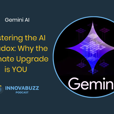 episode Gemini AI, Mastering the AI Paradox: Why the Ultimate Upgrade is YOU - Innova.buzz 679 artwork
