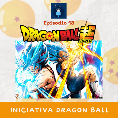 episode INICIATIVA Dragon Ball #13:Dragon Ball Super artwork