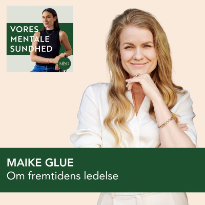 episode 141. EKSPERTEN: Erhvervspsykolog, Maike Glue, om hvordan fremtidens ledelse bør have plads til det hele menneske artwork