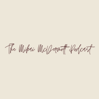 The Mikai McDermott Podcast