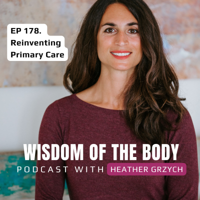 episode 178. Heather Grzych on Reinventing Primary Care artwork