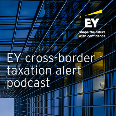 episode EY Cross-Border Taxation Spotlight for Week ending 20 June 2025 artwork