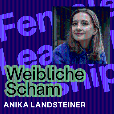 episode #321 Weibliche Scham: Schluss mit dem ständigen Entschuldigen – Interview mit Anika Landsteiner artwork
