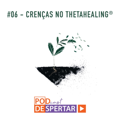 episode #06 - Crenças no ThetaHealing® artwork