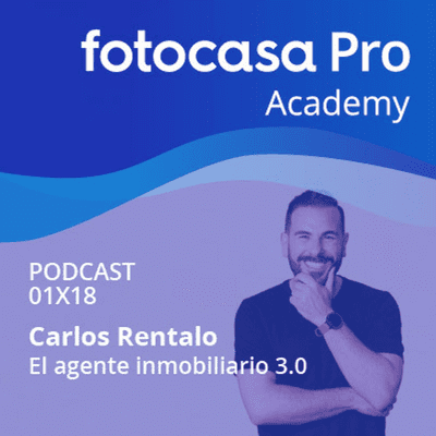 Fotocasa Pro Academy - Capítulo 18: El agente inmobiliario 3.0