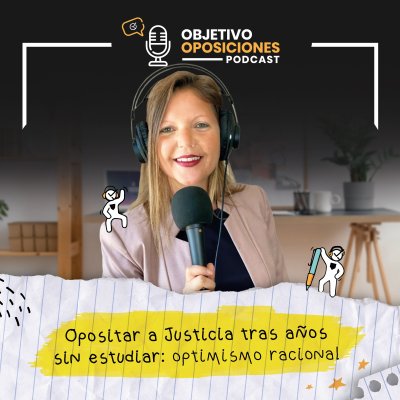 episode [PODCAST] Opositar a Justicia tras años sin estudiar: optimismo racional #131 artwork