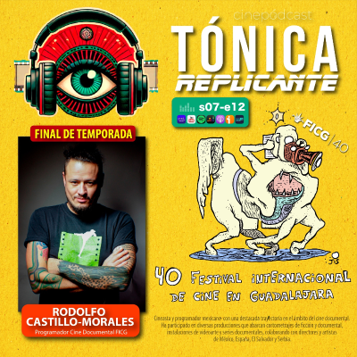episode T.7 - E.12: Entrevista Rodolfo Castillo-Morales, Festival Internacional de Cine en Guadalajara (Programador Documental) artwork