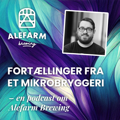 Fortællinger fra et mikrobryggeri - en podcast om Alefarm Brewing