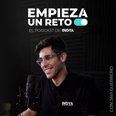 EMPIEZA UN RETO, el podcast de INDYA