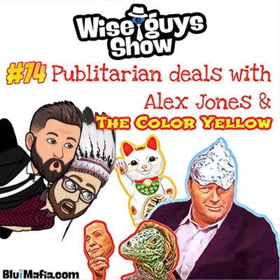 episode #74 Publitarian Deals with Alex Jones and the Color Yellow artwork