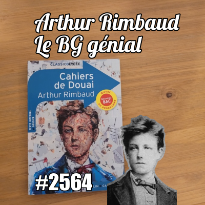episode Arthur Rimbaud, le BG génial qui a écrit Le dormeur du Val artwork