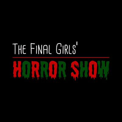 episode The Final Girls' Horror Show: Anna and the Apocalypse artwork