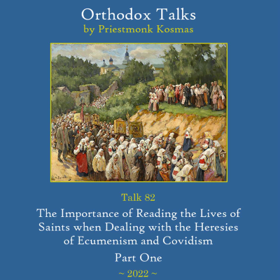 episode Talk 82: The Importance of Reading the Lives of Saints when Dealing with the Heresies of Ecumenism and Covidism - Part 1 artwork