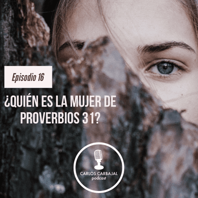 episode Episodio 16 | ¿Quién es la misteriosa mujer de Proverbios 31? artwork