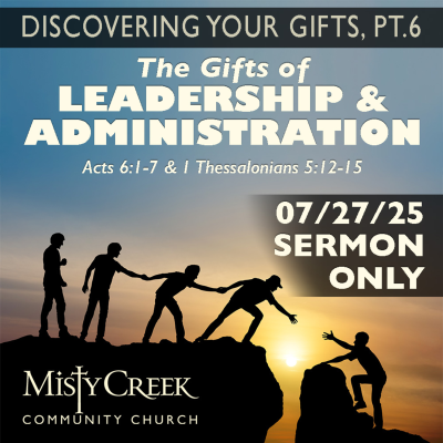 episode 07/27/25 Sermon: "The Gifts of Leadership & Administration" artwork