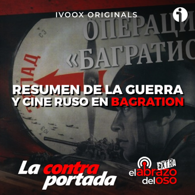 episode Resumen de la guerra y cine ruso en Bagration - La Contraportada - Episodio exclusivo para mecenas artwork
